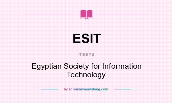 What does ESIT mean? It stands for Egyptian Society for Information Technology