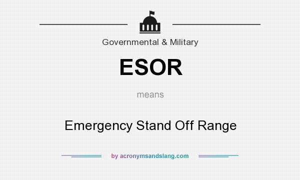 What does ESOR mean? It stands for Emergency Stand Off Range