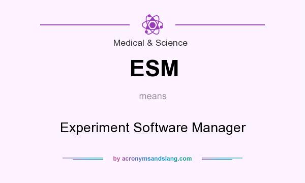 What does ESM mean? It stands for Experiment Software Manager