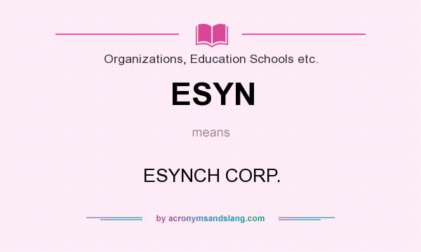 What does ESYN mean? It stands for ESYNCH CORP.