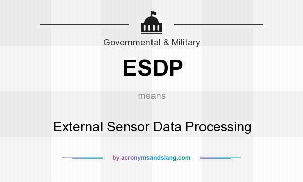 What does ESDP mean? It stands for External Sensor Data Processing