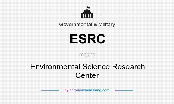 What does ESRC mean? It stands for Environmental Science Research Center