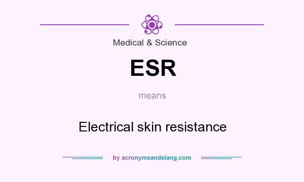 What does ESR mean? It stands for Electrical skin resistance