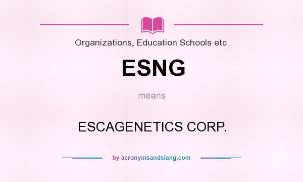 What does ESNG mean? It stands for ESCAGENETICS CORP.