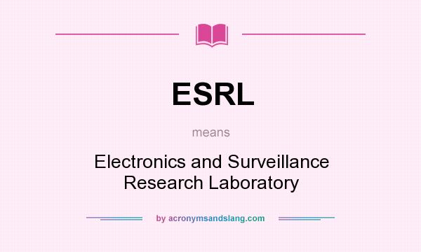 What does ESRL mean? It stands for Electronics and Surveillance Research Laboratory