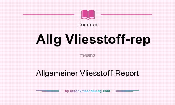 What does Allg Vliesstoff-rep mean? It stands for Allgemeiner Vliesstoff-Report