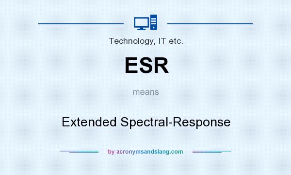 What does ESR mean? It stands for Extended Spectral-Response