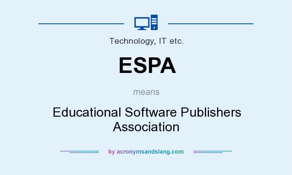 What does ESPA mean? It stands for Educational Software Publishers Association