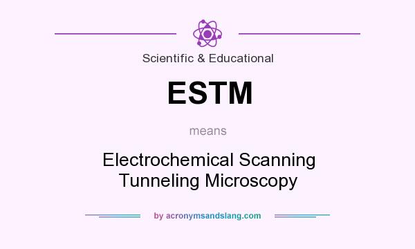 What does ESTM mean? It stands for Electrochemical Scanning Tunneling Microscopy