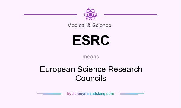 What does ESRC mean? It stands for European Science Research Councils