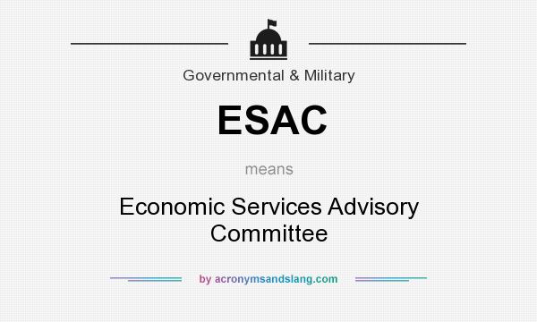 What does ESAC mean? It stands for Economic Services Advisory Committee