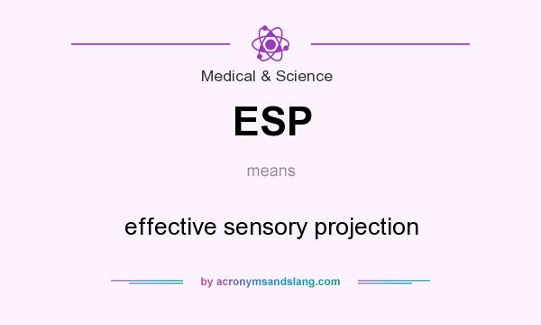 What does ESP mean? It stands for effective sensory projection