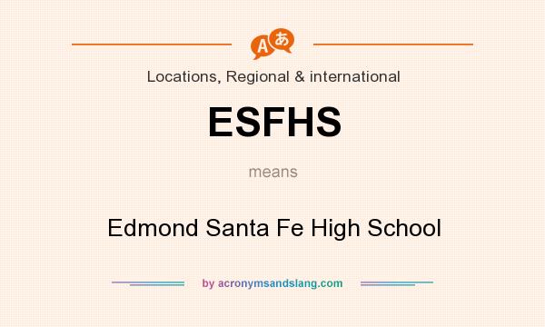 What does ESFHS mean? It stands for Edmond Santa Fe High School