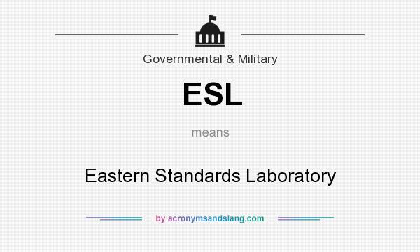 What does ESL mean? It stands for Eastern Standards Laboratory