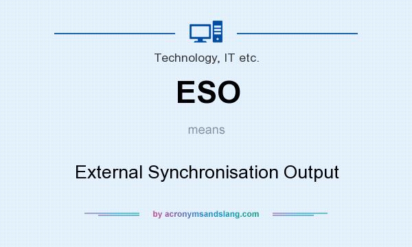 What does ESO mean? It stands for External Synchronisation Output