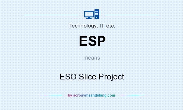 What does ESP mean? It stands for ESO Slice Project