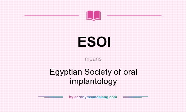 What does ESOI mean? It stands for Egyptian Society of oral implantology