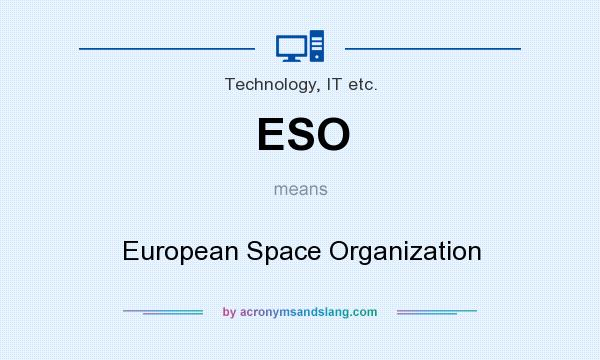 What does ESO mean? It stands for European Space Organization