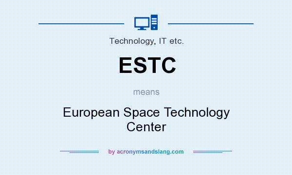 What does ESTC mean? It stands for European Space Technology Center
