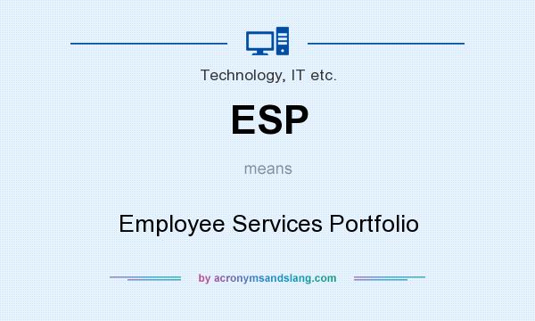 What does ESP mean? It stands for Employee Services Portfolio