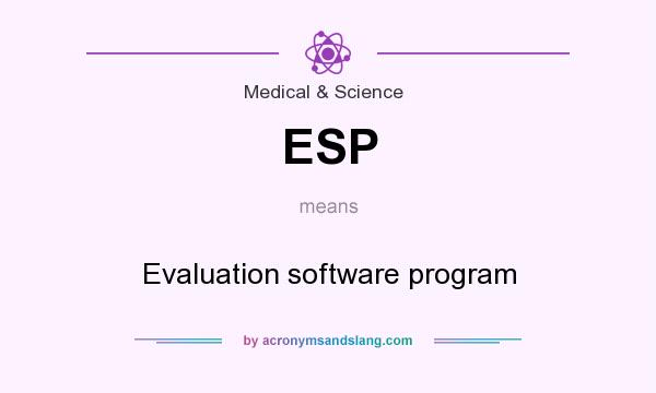 What does ESP mean? It stands for Evaluation software program