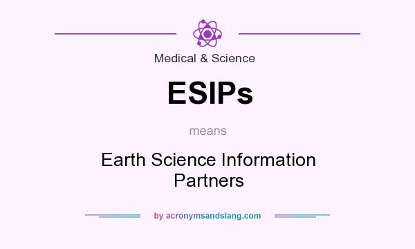 What does ESIPs mean? It stands for Earth Science Information Partners