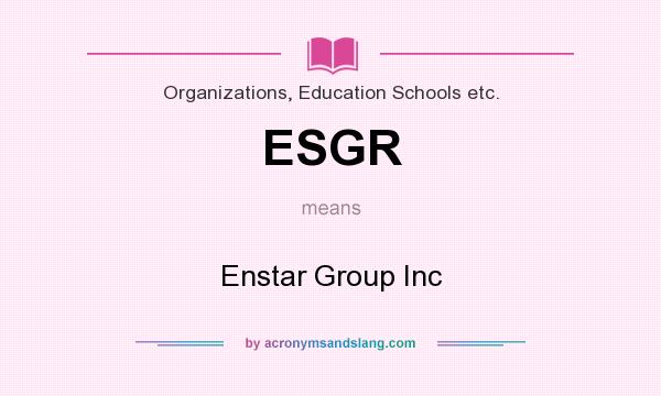 What does ESGR mean? It stands for Enstar Group Inc
