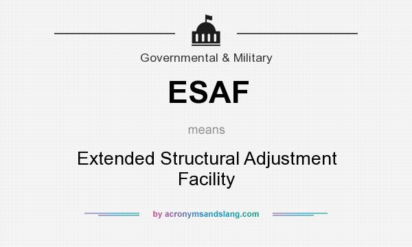 What does ESAF mean? It stands for Extended Structural Adjustment Facility