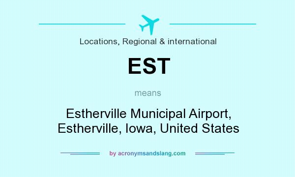 What does EST mean? It stands for Estherville Municipal Airport, Estherville, Iowa, United States