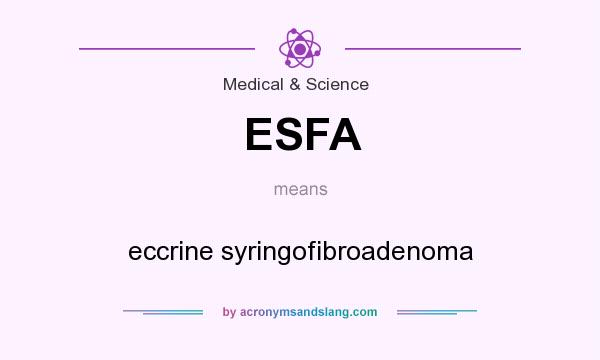 What does ESFA mean? It stands for eccrine syringofibroadenoma