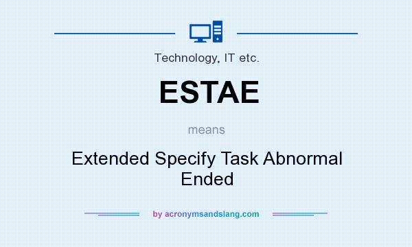 What does ESTAE mean? It stands for Extended Specify Task Abnormal Ended