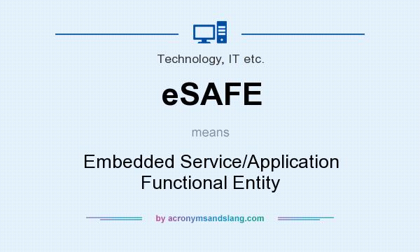 What does eSAFE mean? It stands for Embedded Service/Application Functional Entity