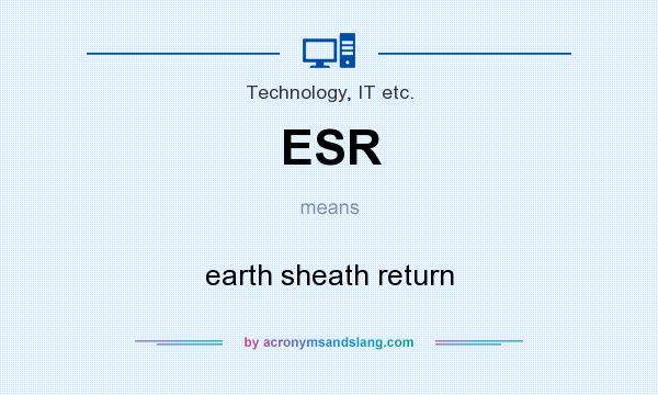 What does ESR mean? It stands for earth sheath return