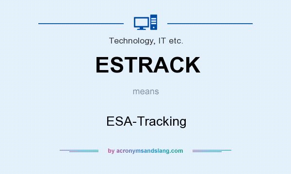 What does ESTRACK mean? It stands for ESA-Tracking