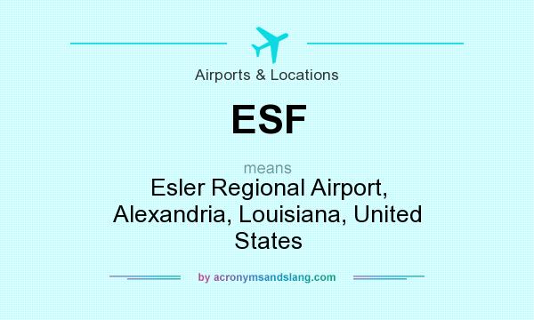 What does ESF mean? It stands for Esler Regional Airport, Alexandria, Louisiana, United States