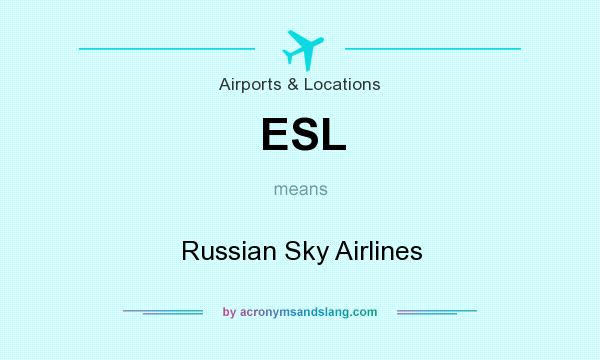 What does ESL mean? It stands for Russian Sky Airlines