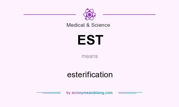 What does EST mean? It stands for esterification