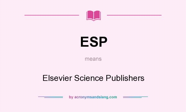 What does ESP mean? It stands for Elsevier Science Publishers