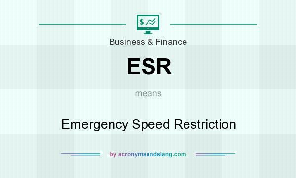What does ESR mean? It stands for Emergency Speed Restriction