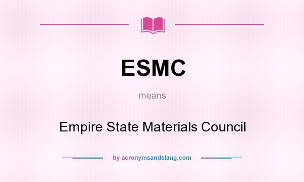 What does ESMC mean? It stands for Empire State Materials Council