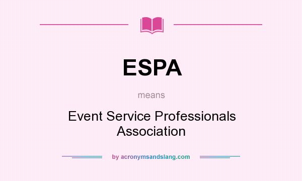 What does ESPA mean? It stands for Event Service Professionals Association