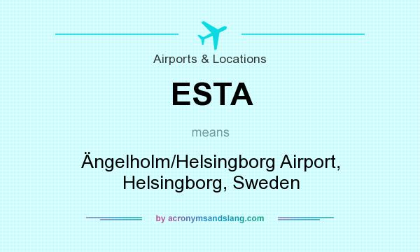 What does ESTA mean? It stands for Ängelholm/Helsingborg Airport, Helsingborg, Sweden