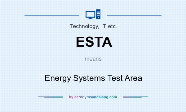 What does ESTA mean? It stands for Energy Systems Test Area