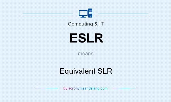 What does ESLR mean? It stands for Equivalent SLR
