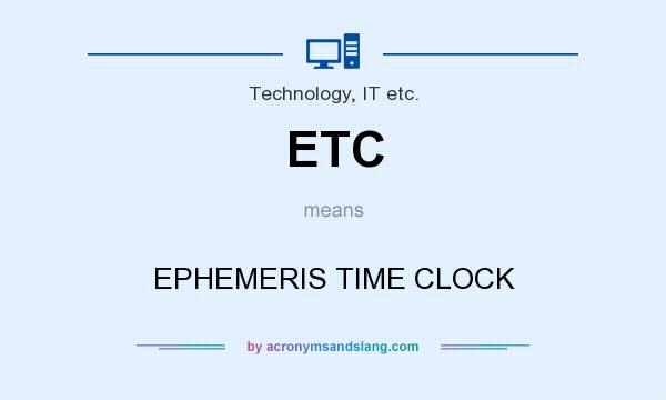 What does ETC mean? It stands for EPHEMERIS TIME CLOCK