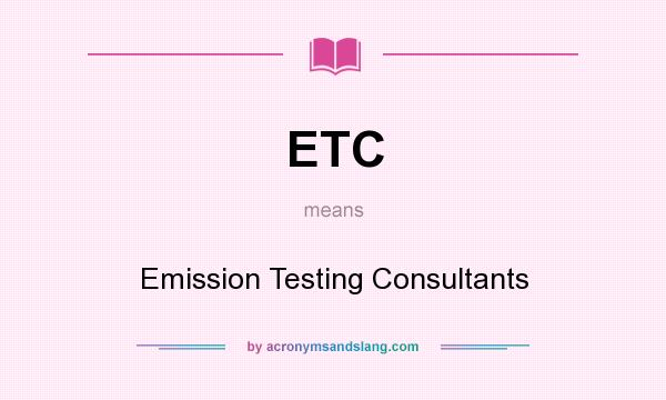 What does ETC mean? It stands for Emission Testing Consultants