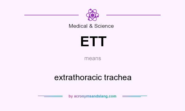 What does ETT mean? It stands for extrathoracic trachea