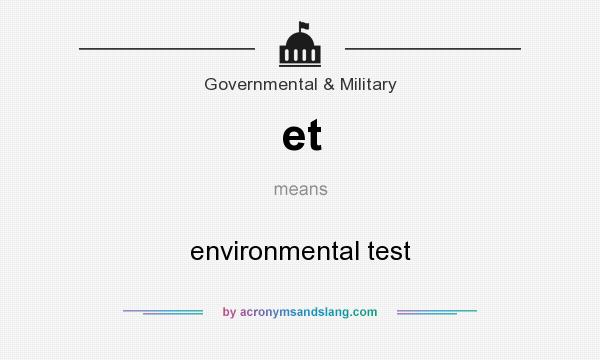 What does et mean? It stands for environmental test