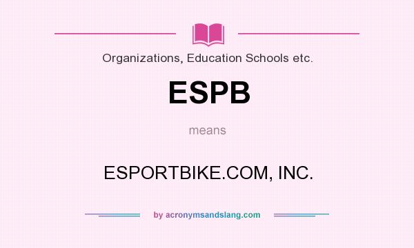 What does ESPB mean? It stands for ESPORTBIKE.COM, INC.
