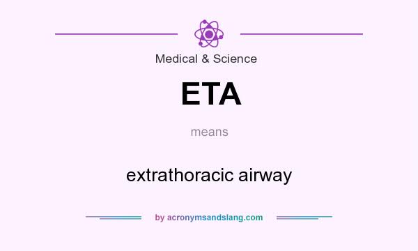 What does ETA mean? It stands for extrathoracic airway